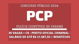 Aberto Concurso Polícia Científica Paraná  PCP  2024 são 30 vagas para Perito Oficial Criminal [upl. by Pamelina]