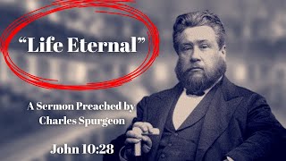 quotLife Eternalquot sermon preached by Charles Spurgeon [upl. by Terzas911]