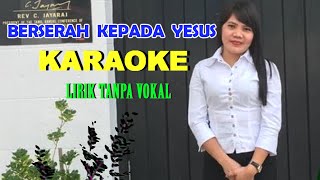 BERSERAH KEPADA YESUS  KARAOKE LIRIK  LAGU ROHANI [upl. by Stavros]