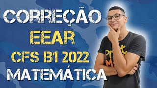 🔰CORREÇÃO EEAR CFS B1 2022  TODAS AS QUESTÕES DE MATEMÁTICA [upl. by Nylg]