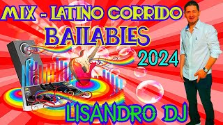 MIX LATINO CORRIDO BAILABLES 2024 ♫ LISANDRO DJ ♫ [upl. by Kermit]