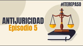 ITEREPASO – EPISODIO 5 LA ANTIJURICIDAD [upl. by Annice]