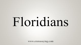 How To Say Floridians [upl. by Cire886]