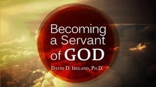 Being Faithful  Becoming a Servant of God  David D Ireland PhD [upl. by Esinwahs631]