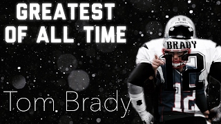 Greatest of all Time  Tom Brady Tribute [upl. by Jeniffer]