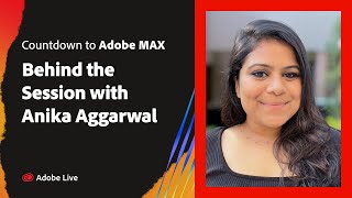 Countdown to Adobe MAX Behind the Session with Anika Aggarwal [upl. by Stig561]