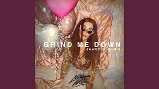 Grind Me Down Jawster Remix [upl. by Yard]