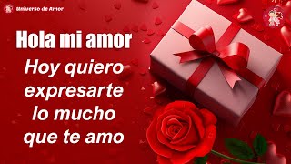 🌹 Hola mi amor para ti este bonito mensaje 💝 Carta de amor para dedicar al amor de mi vida ❤️🌹 [upl. by Morril]