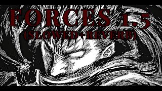 BERSERK  Forces 15 remade slowedreverb [upl. by Ailido]