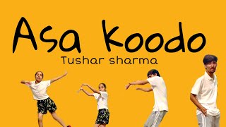 Asa koodo Dance  Latest dance choreography  by tushar sharma [upl. by Eelirrem]