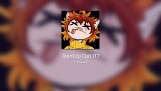 Want to Get IT [upl. by Mannie]