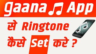 Gaana App se Ringtone kaise set kare । Gaana App se caller Tune kaise set kare 2022 [upl. by Idonah]