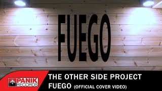 Fuego Cover by The Other Side Project  Official Music Video [upl. by Wheaton197]