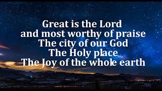 Great is the Lord and most worthy of praise lyrics [upl. by Alano201]