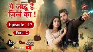 ये जादू है Jinn Ka  Season 1  Episode 17  Part 2 [upl. by Annirok]