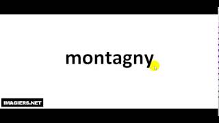 How to pronounce Montagny [upl. by Pressey96]