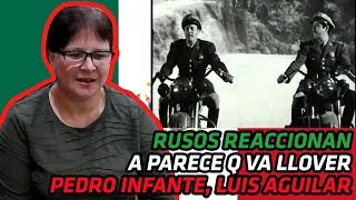 RUSOS REACCIONAN a Pedro Infante y Luis Aguilar  Parece Que Va a Llover  REACCIÓN [upl. by Carvey382]