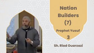 Nation Builders 7 Prophet Yusuf part 3 Sh Riad Ouarzazi riadouarzazi [upl. by Delaine]