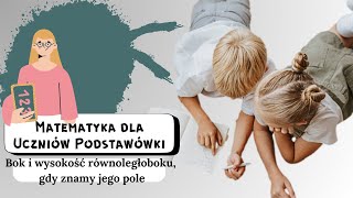 Obliczanie boku i wysokości równoległoboku gdy dane jest pole [upl. by Loma]