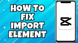 How To Fix Capcut Cant Import This Element [upl. by Jethro]