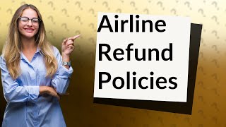 Do airlines give full refunds [upl. by Emirak541]