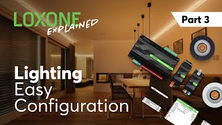 Loxone Explained  Lighting Part 3 Easy Configuration [upl. by Lleinad424]