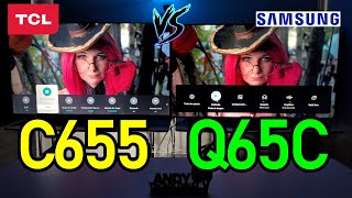 TCL C655 vs SAMSUNG Q65C Smart TVs 4K QLED  120Hz  VRR  Dolby Vision [upl. by Kristien975]