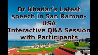 Dr Khadars speech and Interactive QampA with participants at San Ramon USA [upl. by Lladnik]