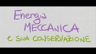 Energia meccanica e sua conservazione [upl. by Tiler256]