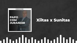 Xiitas x sunitas  PAPO COM JURANDIR [upl. by Einiffit]