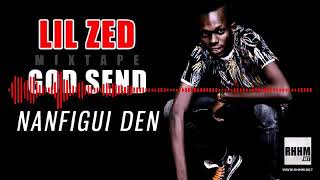 LIL ZED ☆ GOD SEND ● 10  NANFIGUI DEN 2019 [upl. by Grayce]