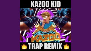 Kazoo Kid Trap Extended Mix [upl. by Nierman]