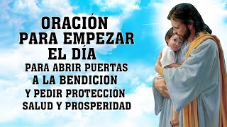 ORACIÓN PARA EMPEZAR EL DÍAPARA ABRIR PUERTAS A LA BENDICION Y PEDIR PROTECCIÓNSALUD Y PROSPERIDAD [upl. by Reitrac]