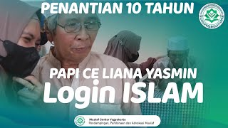 🔵10 TH DINANTI  AKHIRNYA LOGIN ISLAM  MOMEN HARU PAPI CE LIANA SYAHADAT  MUALAF CENTER YOGYAKARTA [upl. by Eilyw]