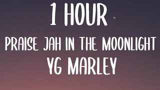 YG Marley  Praise Jah in the Moonlight 1 HOURLyrics [upl. by Mauretta534]