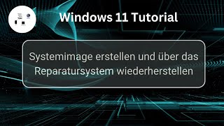 Windows 11 Systemimage erstellen und über das Reparatursystem wiederherstellen Win 11 Tutorial [upl. by Ahseinod]