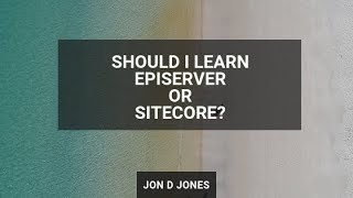 Should I Learn Episerver Or Sitecore [upl. by Revell627]