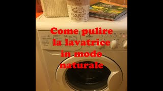 Come pulire la lavatrice in modo naturale [upl. by Elmira969]