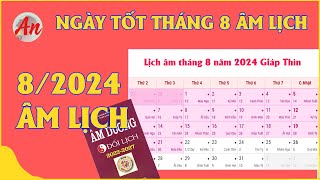 Xem Ngày Tốt Tháng 8 Âm Lịch Năm 2024  Khai Trương Xuất Hành Cưới Hỏi Động Thổ Nhập Trạch [upl. by Kcirednek]