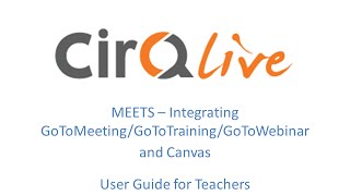 Canvas and GoToMeetingGoToTrainingGoToWebinar  CirQlive MEETS User Guide for Instructors [upl. by Rheba]