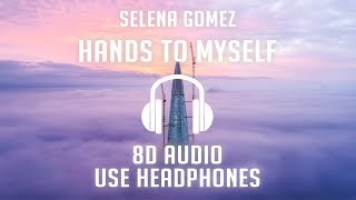 Selena Gomez  Hands To Myself 8D AUDIO 🎧 [upl. by Nnayram]