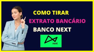 Extrato Next  Como tirar extrato banco next [upl. by Oivaf]