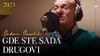 Šaban Šaulić  Gde ste sada drugovi Official video [upl. by Rodmun]