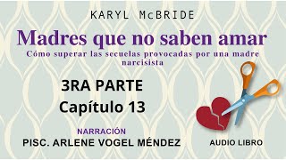 MADRES QUE NO SABEN AMAR  KARYL MC BRIDE audio libro voz humana TERCERA PARTE  Capítulo 13 [upl. by Flam]