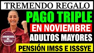 📢🔥 De ultima hora 📆🤑 Pensión IMSS e ISSSTE PAGO TRIPLE en NOVIEMBRE en esta FECHA llega [upl. by Cosetta]