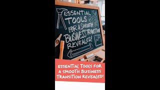 Essential Tools for a Smooth Business Transition Revealed [upl. by Enail766]