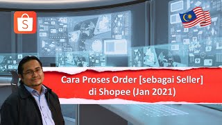 SHOPEE Tutorial Cara Proses Order Shopee Jan 2021 [upl. by Sunda507]