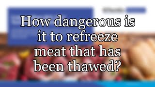 How dangerous is it to refreeze meat that has been thawed [upl. by Iolanthe]