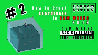 CamWorks 2019 Basic Tutorial Part 2  Coordinate System  CadCam Station [upl. by Iht317]