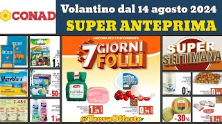 volantino CONAD dal 14 agosto 2024 ✅ 7 giorni folli anteprima 🔥 Super offerte e promozioni [upl. by Derian]